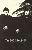 Book Cover Image. Title: The Good Soldier, Author: Ford Madox Ford