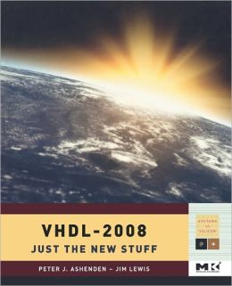 VHDL 2008: Just the New Stuff Jim Lewis, Peter J. Ashenden