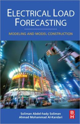 Electrical Load Forecasting: Modeling and Model Construction S. A. Soliman