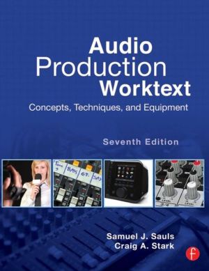 Audio Production Worktext: Concepts, Techniques, and Equipment