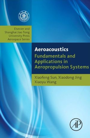 Aeroacoustics: Fundamentals and Applications in Aeropropulsion Systems: Shanghai Jiao Tong University Press Aerospace Series