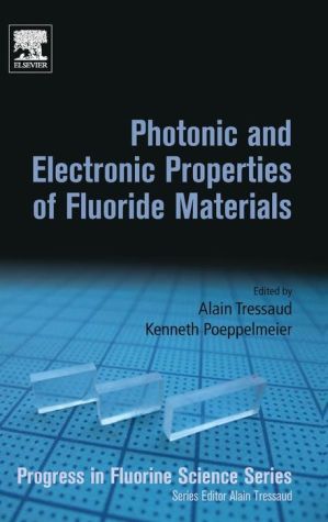 Photonic and Electronic Properties of Fluoride Materials: Progress in Fluorine Science Series