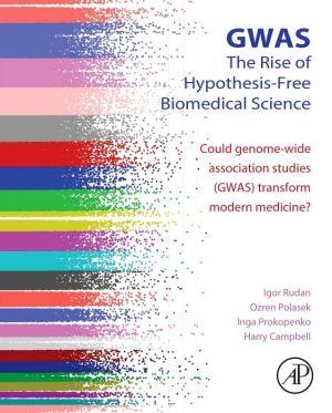 GWAS: The Rise of Hypothesis-Free Biomedical Science: Could Genome-Wide Association Studies (GWAS) Transform Modern Medicine?