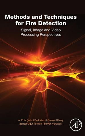 Methods and Techniques for Fire Detection: Signal, Image and Video Processing Perspectives