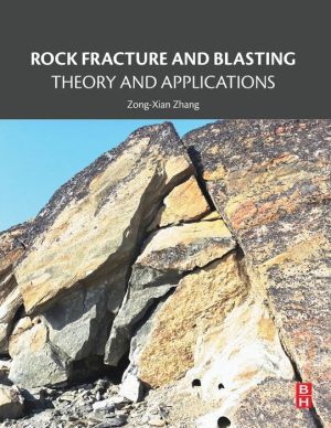 Rock Fracture and Blasting: Theory and Applications