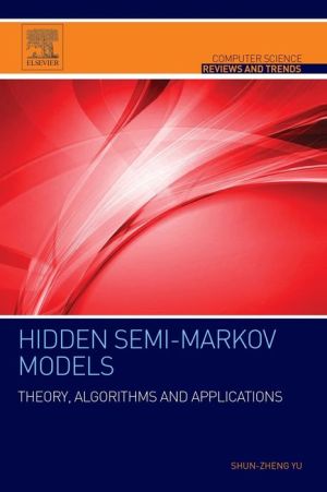 Hidden Semi-Markov Models: Theory, Algorithms and Applications