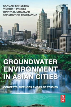 Groundwater Environment in Asian Cities: Concepts, Methods and Case Studies