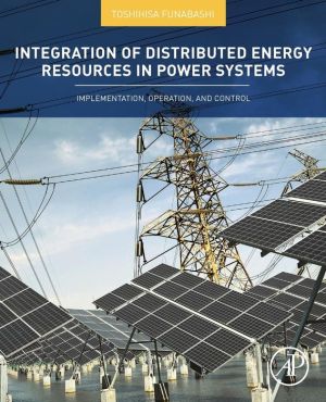 Integration of Distributed Energy Resources in Power Systems: Implementation, Operation and Control