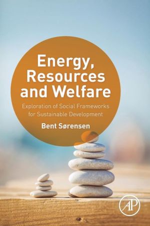 Energy, Resources and Welfare: Exploration of Social Frameworks for Sustainable Development
