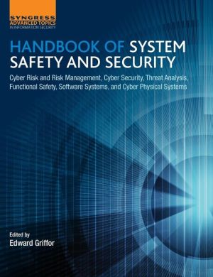 Handbook of System Safety and Security: Cyber Risk and Risk Management, Cyber Security, Threat Analysis, Functional Safety, Software Systems, and Cyber Physical Systems