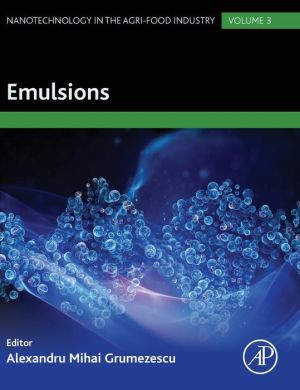 Emulsions: Nanotechnology in the Food Industry Volume 3