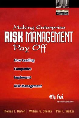 Making Enterprise Risk Management Pay Off: How Leading Companies Implement Risk Management