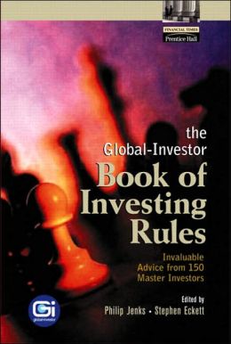Global-Investor Book of Investing Rules: Invaluable Advice from 150 Master Investors Philip Jenks, Stephen Eckett