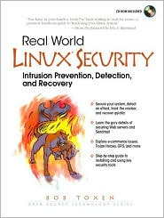 Real World Linux Security: Intrusion Prevention, Detection and Recovery Bob Toxen