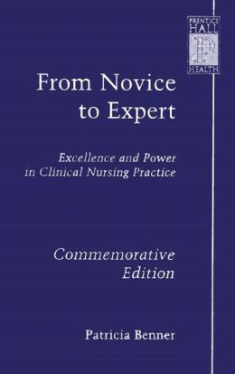 From Novice To Expert Excellence And Power In Clinical Nursing