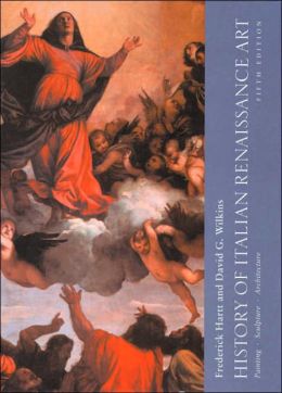 The History of Italian Renaissance Art: Painting, Sculpture and Architecture The History of Italian Renaissance Art: Painting, Sculpture and Architecture