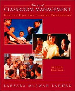 The Art of Classroom Management: Building Equitable Learning Communitites (2nd Edition) Barbara S. McEwan Landau