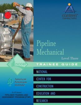 Pipeline Mechanical Level 3 Trainee Guide, Perfect Bound ( Paperback ) NCCER published