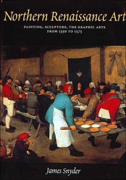 Northern Renaissance Art: Painting, Sculpture, The Graphic Arts From 1350 TO Northern Renaissance Art: Painting, Sculpture, The Graphic Arts From 1350 TO