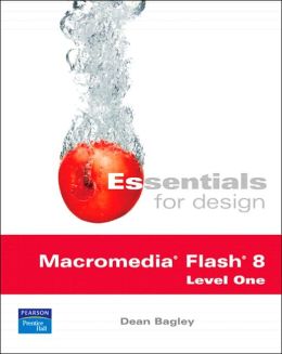 Essentials for Design Macromedia Flash 8 Level One (2nd Edition) Dean Bagley