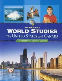 WORLD STUDIES THE UNITED STATES AND CANADA STUDENT EDITION PRENTICE HALL