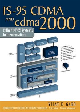 IS-95 CDMA and cdma2000: Cellular/PCS Systems Implementation Vijay K. Garg