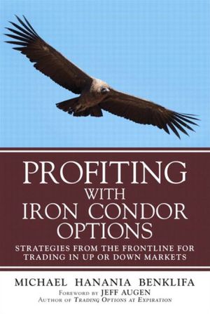 Profiting with Iron Condor Options: Strategies from the Frontline for Trading in Up or Down Markets, Audio Enhanced Edition