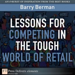 Lessons for Competing in the Tough World of Retail