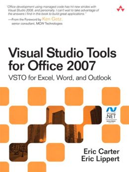 Visual Studio Tools for Office 2007: VSTO for Excel, Word, and Outlook Eric Carter and Eric Lippert
