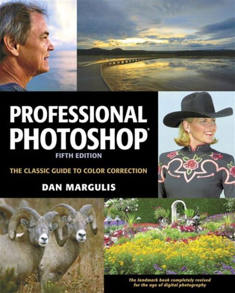 Professional Photoshop: The Classic Guide to Color Correction, Fifth Edition