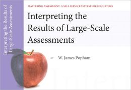 Interpreting the Results of Large-Scale Assessments, Mastering Assessment: A Self-Service System for Educators. Pamphlet 9