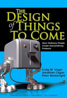 The Design of Things to Come: How Ordinary People Create Extraordinary Products (paperback)