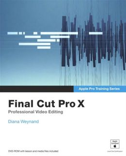 Apple Pro Training Series: Final Cut Pro X