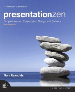 Presentation Zen: Simple Ideas on Presentation Design and Delivery