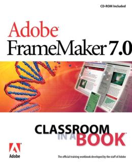 Adobe FrameMaker 7.0 Classroom in a Book Adobe Creative Team