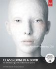 Book Cover Image. Title: Adobe Photoshop CS6 Classroom in a Book, Author: Adobe Creative Team
