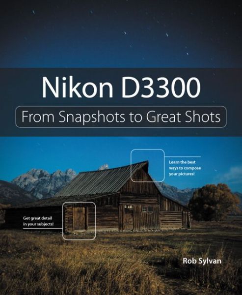 Nikon D3300: From Snapshots to Great Shots