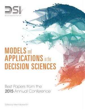 Models and Applications in the Decision Sciences: Best Papers from the 2015 Annual Conference