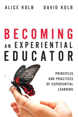 Becoming an Experiential Educator: Advanced Principles and Practices of Experiential Learning