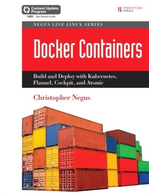 Docker Containers (includes Content Update Program): Build and Deploy with Kubernetes, Flannel, Cockpit, and Atomic
