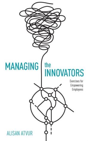 Managing the Innovators: Exercises for Empowering Employees