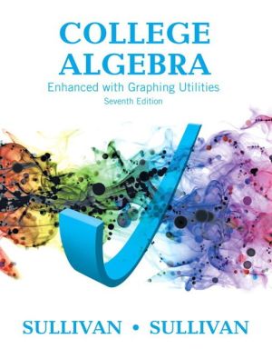 College Algebra Enhanced with Graphing Utilities Plus MyMathLab with Pearson eText -- Access Card Package