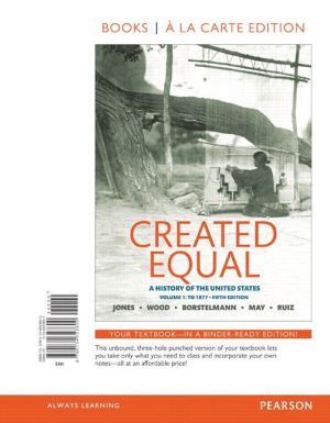 Created Equal: A History of the United States, Volume 1 , Books a la Carte Edition