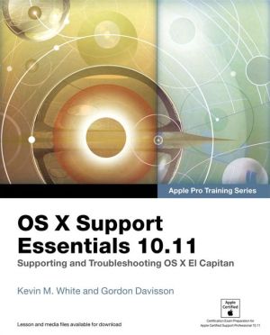 OS X Support Essentials 10.11 - Apple Pro Training Series (includes Content Update Program): Supporting and Troubleshooting OS X El Capitan