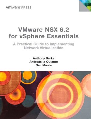 VMware NSX 6.2 for vSphere Fundamentals: A practical guide to implementing Network Virtualization