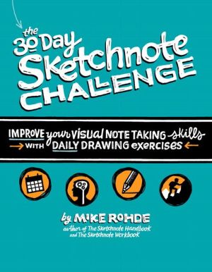 The 30-Day Sketchnote Challenge: Improve your visual notetaking skills with daily drawing exercises