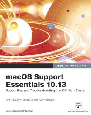 Book macOS Support Essentials 10.13 - Apple Pro Training Series: Supporting and Troubleshooting macOS High Sierra