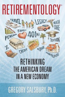 Retirementology: Rethinking the American Dream in a New Economy