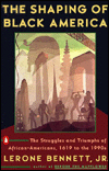 The Shaping of Black America: The Struggles and Triumphs of African Americans, 1619-1990s