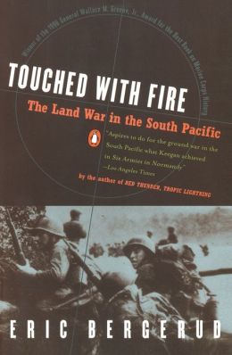 Touched with Fire: The Land War in the South Pacific Eric M. Bergerud